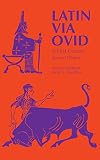 Nyenhuis, Jacob E.: Latin Via Ovid: A First Course