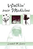 Walkin' over Medicine (0814327575) by Snow, Loudell F. Snow, Loudell F.: Walkin' over Medicine