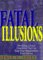 Fatal Illusions: Shredding a Dozen Unrealities That Can Keep Your Organization from Success (081440359X) by Lucas, J. R. Lucas, J. R.: Fatal Illusions: Shredding a Dozen Unrealities That Can Keep Your Organization from Success