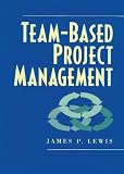 Team-Based Project Management (0814403646) by Lewis, James P. Lewis, James P.: Team-Based Project Management