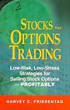 Stocks for Options Trading: Low-Risk, Low-Stress Strategies for Selling Stock Options- Profitably (0814404235) by Friedentag, Harvey C. Friedentag, Harvey C.: Stocks for Options Trading: Low-Risk, Low-Stress Strategies for Selling Stock Options- Profitably