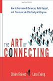 Raines, Claire: The Art of Connecting: How to Overcome Differences, Build Rapport, And Communicate Effectively With Anyone