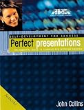 Collins, John: Perfect Presentations: The Essential Guide to Thinking and Working Smarter