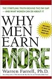 Farrell, Warren: Why Men Earn More: The Startling Truth Behind the Pay Gap and What Women Can Do About It