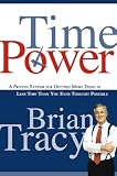 Tracy, Brian: Time Power: A Proven System for Getting More Done in Less Time Than You Ever Thought Possible Tracy, Brian: Time Power: A Proven System for Getting More Done in Less Time Than You Ever Thought Possible