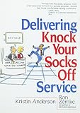 Zemke, Ron: Delivering Knock Your Socks Off Service Zemke, Ron: Delivering Knock Your Socks Off Service
