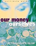 Lesh, Kay: Our Money, Ourselves: Redesigning Your Relationship With Money  A Self-Help Guide