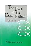 Jurgens, William A.: The Faith of the Early Fathers