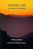 De Waal, Esther: Seeking God: The Way of St. Benedict De Waal, Esther: Seeking God: The Way of St. Benedict