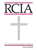 [???]: Rite of Christian Initiation of Adults: Approved for Use in the Dioceses of the United States of America by the National Conference of Catholic Bishops and Confirmed by the Apostolic See