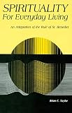 Taylor, Brian C.: Spirituality for Everyday Living: An Adaptation of the Rule of St.Benedict Taylor, Brian C.: Spirituality for Everyday Living: An Adaptation of the Rule of St.Benedict
