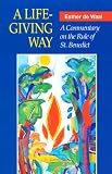 De Waal, Esther: A Life-Giving Way: A Commentary on the Rule of St. Benedict De Waal, Esther: A Life-Giving Way: A Commentary on the Rule of St. Benedict