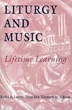 Liturgy and Music: Lifetime Learning (0814625010) by Leaver, Robin A. Leaver, Robin A.: Liturgy and Music: Lifetime Learning