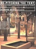 Giles, Richard: Re-Pitching the Tent: Re-Ordering the Church Building for Worship and Mission Giles, Richard: Re-Pitching the Tent: Re-Ordering the Church Building for Worship and Mission