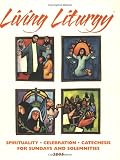 Harmon, Kathleen: Living Liturgy: Spirituality, Celebration, And Catechesis For Sundays And Solemnities Year A 2005 Harmon, Kathleen: Living Liturgy: Spirituality, Celebration, And Catechesis For Sundays And Solemnities Year A 2005