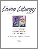 Harmon, Kathleen: Living Liturgy: Spirituality, Celebration, And Catechesis for Sundays And Solemnities 2006 Year B Harmon, Kathleen: Living Liturgy: Spirituality, Celebration, And Catechesis for Sundays And Solemnities 2006 Year B