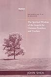 Shea, John: The Spiritual Wisdom of the Gospels for Christian Preachers and Teachers: On Earth as It Is in Heaven - Year A