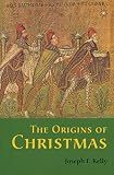 Kelly, Joseph&cent;F.&cent;&cent;: The Origins of Christmas