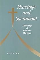 Marriage and Sacrament: A Theology of&hellip;