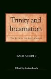 Studer, Basil: Trinity and Incarnation: The Faith of the Early Church