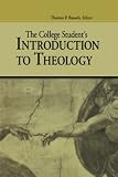 Connolly, John R.: The College Student's Introduction to Theology Connolly, John R.: The College Student's Introduction to Theology