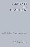 Edwards, O.C.: Elements of Homiletic: A Method for Preparing to Preach