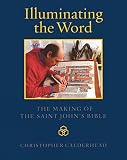 Calderhead, Christopher: Illuminating the Word: The Making of the Saint John's Bible