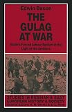 Bacon, Edwin: The Gulag at War: Stalin's Forced Labour System in the Light of the Archives