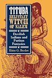 Breslaw, Elaine G.: Tituba, Reluctant Witch of Salem: Devilish Indians and Puritan Fantasies