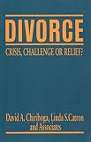 Chiriboga, David A.: Divorce: Crisis, Challenge, or Relief