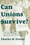 Craver, Charles B.: Can Unions Survive?: The Rejuvenation of the American Labor Movement Craver, Charles B.: Can Unions Survive?: The Rejuvenation of the American Labor Movement