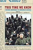 Mestrovic, Stjepan G.: This Time We Knew: Western Responses to Genocide in Bosnia Mestrovic, Stjepan G.: This Time We Knew: Western Responses to Genocide in Bosnia