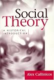 Social Theory: A Historical Introduction (081471594X) by Callinicos, Alex Callinicos, Alex: Social Theory: A Historical Introduction
