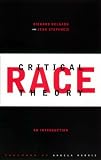 Delgado, Richard: Critical Race Theory: An Introduction