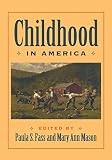 Fass, Paula S.: Childhood in America Fass, Paula S.: Childhood in America