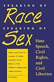 Gates, Henry Louis, Jr.: Speaking of Race, Speaking of Sex : Hate Speech, Civil Rights, and Civil Liberties Gates, Henry Louis, Jr.: Speaking of Race, Speaking of Sex : Hate Speech, Civil Rights, and Civil Liberties