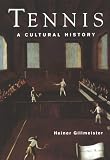 Gillmeister, Heiner: Tennis: A Cultural History Gillmeister, Heiner: Tennis: A Cultural History