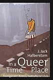 Halberstam, Judith: In A Queer Time And Place: Transgender Bodies, Subcultural Lives Halberstam, Judith: In A Queer Time And Place: Transgender Bodies, Subcultural Lives