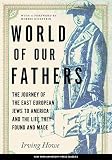 Howe, Irving: World of Our Fathers Howe, Irving: World of Our Fathers