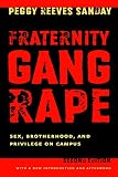 Sanday, Peggy Reeves: Fraternity Gang Rape: Sex, Brotherhood, and Privilege on Campus Sanday, Peggy Reeves: Fraternity Gang Rape: Sex, Brotherhood, and Privilege on Campus