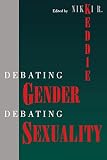 Keddie, Nikki R.: Debating Gender, Debating Sexuality Keddie, Nikki R.: Debating Gender, Debating Sexuality