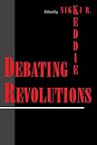 Keddie, Nikki R.: Debating Revolutions Keddie, Nikki R.: Debating Revolutions