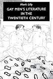 Lilly, Mark: Gay Men's Literature in the Twentieth Century Lilly, Mark: Gay Men's Literature in the Twentieth Century