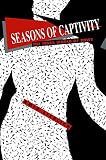 Lieblich, Amia: Seasons of Captivity: The Inner World of Pows Lieblich, Amia: Seasons of Captivity: The Inner World of Pows