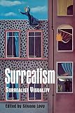 Levy, Silvano: Surrealism: Surrealist Visuality Levy, Silvano: Surrealism: Surrealist Visuality
