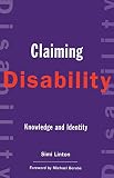 Linton, Simi: Claiming Disability: Knowledge and Identity Linton, Simi: Claiming Disability: Knowledge and Identity