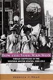 Mead, Rebecca J.: How the Vote Was Won: Woman Suffrage in the Western United States, 1868-1914 Mead, Rebecca J.: How the Vote Was Won: Woman Suffrage in the Western United States, 1868-1914