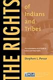 Pevar, Stephen L.: The Rights Of Indians And Tribes: The Authoritative ACLU Guide To Indian And Tribal Rights Pevar, Stephen L.: The Rights Of Indians And Tribes: The Authoritative ACLU Guide To Indian And Tribal Rights