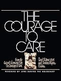 Rittner, Carol: The Courage to Care: Rescuers of Jews During the Holocaust Rittner, Carol: The Courage to Care: Rescuers of Jews During the Holocaust