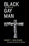 Reid-Pharr, Robert F.: Black Gay Man: Essays Reid-Pharr, Robert F.: Black Gay Man: Essays